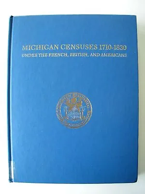 MICHIGAN CENSUSES 1710-1830 Under The French British & Americans HC Genealogy • $29.99