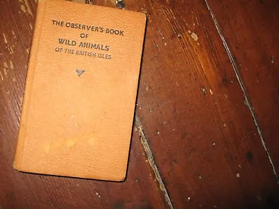 Vintage/collectable The Observer's Book Of Wild Animals Of The British Isles • £3