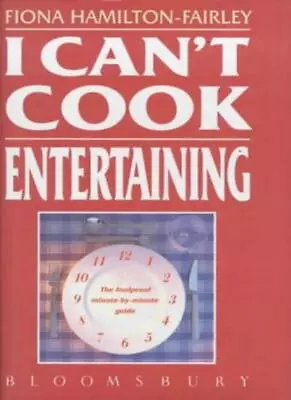 I Can't Cook: Entertaining-Fiona Hamilton-Fairley • £4.28