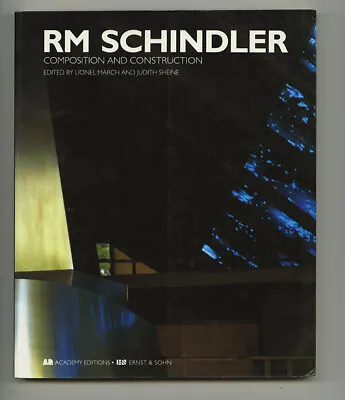 1995 R. M. Schindler COMPOSITION & CONSTRUCTION Modern California Architecture • $75