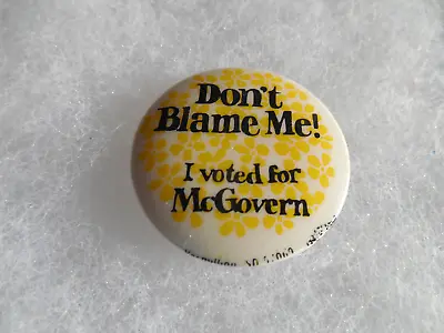 Presidential George McGovern Pin Back Campaign Button Don't Blame Me I Voted For • $7.99