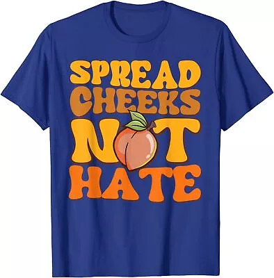 Spread Cheeks Not Hate Shirt Fitness Workout Funny Unisex T-Shirt • $19.99