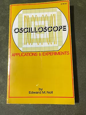 Vintage Oscilloscope Applications & Experiments By Edward M. Noll 1982 PB • $15