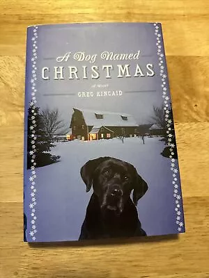 $3.90 • Buy A Dog Named Christmas - A Novel By Greg Kincaid Hardcover With Dust Jacket