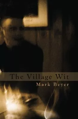 THE VILLAGE WIT By Mark Beyer **BRAND NEW** • $45.95