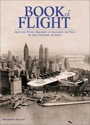 Book Of Flight : From The Flying Machine Of Leonardo Da Vinci To • $13.44