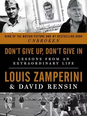 Don't Give Up Don't Give In: Lessons From An Extraordinary Life By Louis Zamper • $4.47