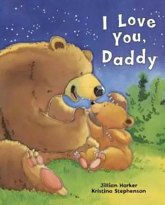 I Love You Daddy - Hardcover By Jillian Harker - GOOD • $3.64