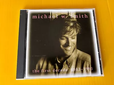 Michael W. Smith The First Decade 1983 - 1993 Reunion CD Best Of Greatest Hits • $6.99