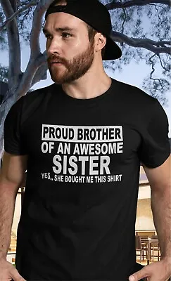 Funny T-shirt I'm A Proud Brother Of An Awesome Sister Best Bro Ever Sibling Top • £10.99