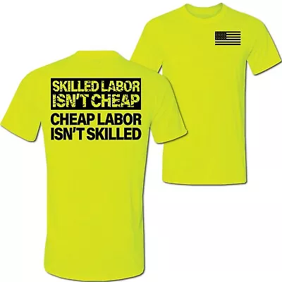 Skilled Labor Isn't Cheap | His Vis T-Shirt S-3X Funny Sarcastic Union • $16.99