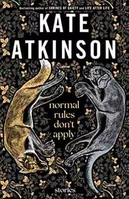 Normal Rules Don't Apply: Stories - Hardcover By Atkinson Kate - Very Good • $10.24