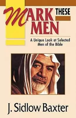 Mark These Men: A Unique Look At Selected Men Of The Bible - Paperback - GOOD • $6.60