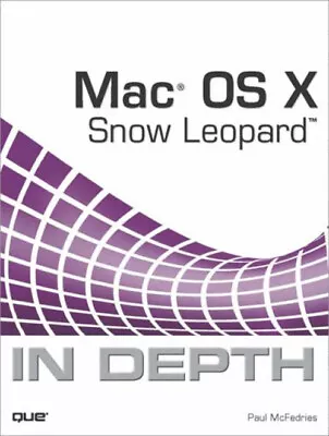 Mac OS X Snow Leopard In Depth Paperback Paul McFedries • $7.47