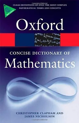 The Concise Oxford Dictionary Of Mathematics (Oxford Paperback  .9780199235940 • £3.29