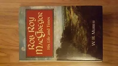 Rob Roy MacGregor: His Life And Times - Hardcover By Murray W H - GOOD • $6.12