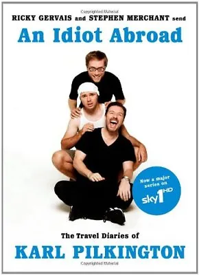 An Idiot Abroad: The Travel Diaries Of Karl Pilkington By Karl Pilkington Rick • £3.48