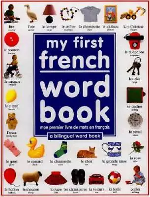 My First French Word Book - Hardcover By Dorling Kindersley - GOOD • $4.49