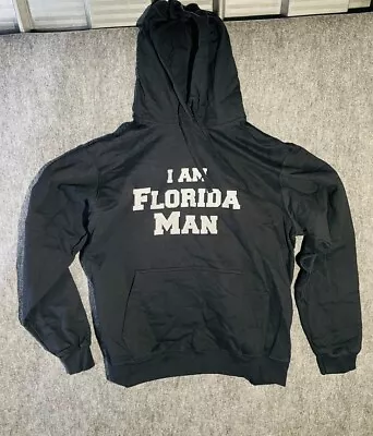 Florida Man Meme Shirt | I Am Florida Man Pullover Hoodie LARGE • $7