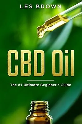 $33.92 • Buy CBD Oil Ultimate Beginner's Guide By An Experienced CBD Hemp By Brown Bsc Les