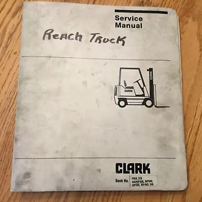 Clark NS/NP300 500 245 246 MAINTENANCE SERVICE REPAIR MANUAL Reach Truck PMA 374 • $129.99