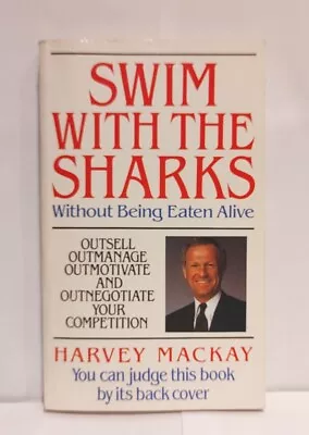 Swim With The Sharks Without Being Eaten Alive: Outsell Outmanage Outmotivate • £4.86