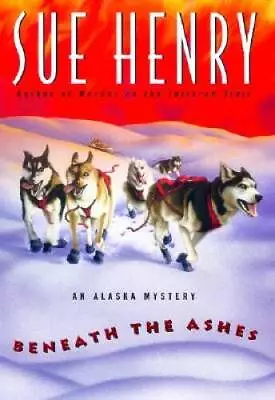 Beneath The Ashes: An Alaska Mystery (Alaska Mysteries) - Hardcover - GOOD • $4.85