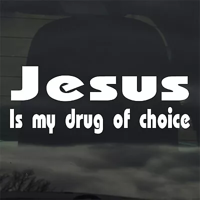 Jesus Is My Drug Of Choice Sticker Decal Religious Church Faith Holy • $4.49