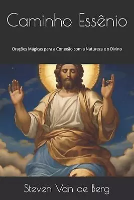 Caminho Essnio: Ora??es M?gicas Para A Conex?o Com A Natureza E O Divino By Stev • $28.43