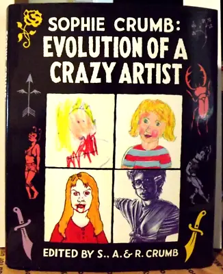 Sophie Crumb: Evolution Of A Crazy Artist By Sophie Crumb & Robert Crumb Signed • $160.89