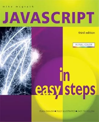 Javascript In Easy Steps By Mike McGrath. 9781840783155 • £2.51
