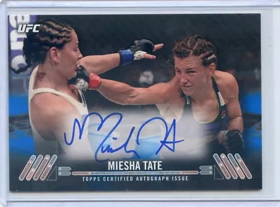 2017 Topps UFC Knockout MIESHA TATE #KA-MT ON CARD AUTO AUTOGRAPH BLUE #19/25 • $89.99