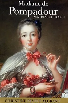 Madame De Pompadour By Algrant Christine Pevitt Hardback Book The Cheap Fast • £4.03