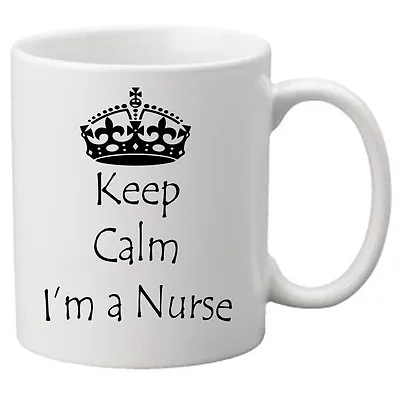 £9.99 • Buy 11 Oz Mug With Keep Calm I'm A Nurse - Great Novelty Gift