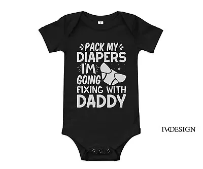 Pack My Diapers I'm Going Fixing With Daddy Baby Romper Baby Girl Bodysuit • $15.90