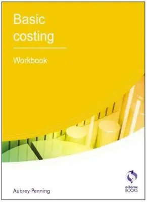 Basic Costing: Workbook (AAT Accounting - Level 2 Certificate In Accounting) By • £2.74