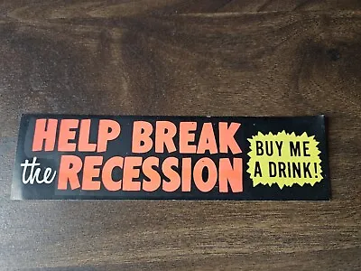 Vintage 1970s Bumper Sticker Decal Help Break Recession Buy Me Drink Alcohol  • $12.99