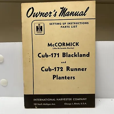 McCormick Cub 171 Blackland 172 Runner Planters. Operator’s Manual International • $40