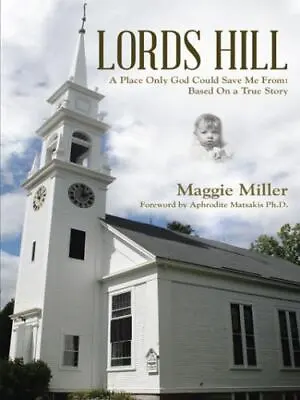 Lords Hill: A Place Only God Could Save Me From: Based On A True Story • $10.09