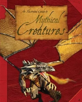 An Illustrated Guide To Mythical Creatures By Anita Ganeri Paperback Book The • £4.49