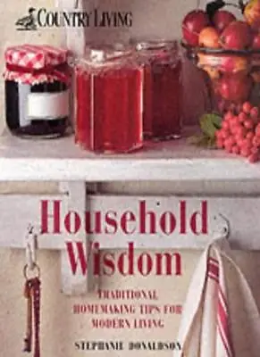  Country Living : Household Wisdom By Stephanie Donaldson  • £2.39