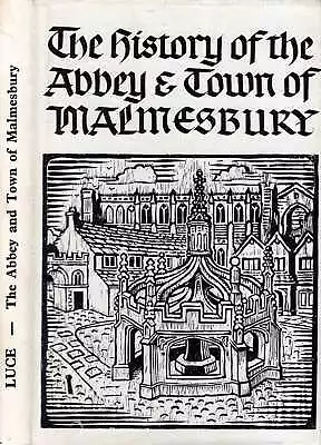 Luce Major-General Sir Richard THE HISTORY OF THE ABBEY AND TOWN OF MALMESBURY • £10.85