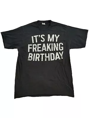 It's My Freaking Birthday T-Shirt Men's Size XL Short Sleeve Black Funny • $10.98