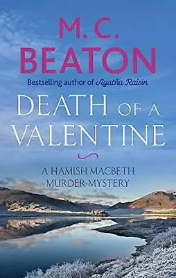 Death Of A Valentine (Hamish Macbeth) By M.C. Beaton. 9781472124616 • £3.07