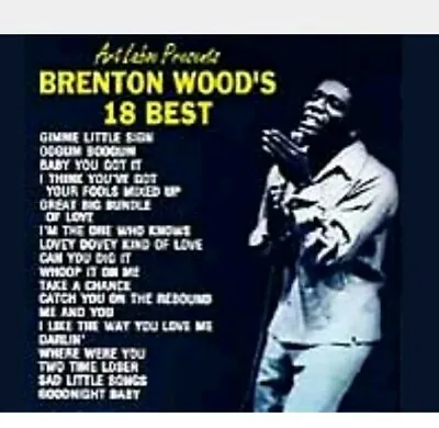 $9.99 • Buy BRENTON WOOD Brenton Wood's 18 Best (CD, Original Sound) BRAND NEW