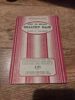 How To Obtain Healthy Hair THOMSON James C. Self Help Series No. 9 • £4.08