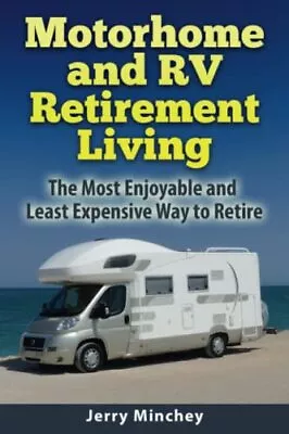 £4.04 • Buy Motorhome And RV Retirement Living: The Most Enjoyable And ... By Minchey, Jerry