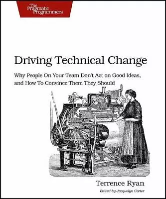 Driving Technical Change: Why People On Your Team Don't Act On Good Ideas... • $9.77