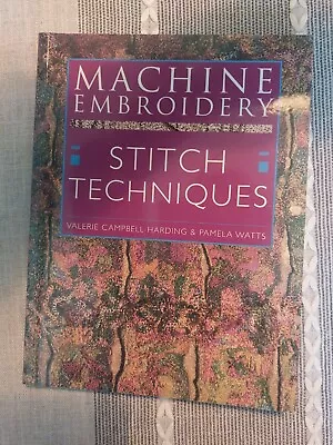 Machine Embroidery: Stitch Techniques Watts. Valerie. & Campbell-Harding. • £1.50