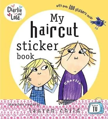 Charlie And Lola: My Haircut Sticker Book By Child Lauren Paperback Book The • £4.38